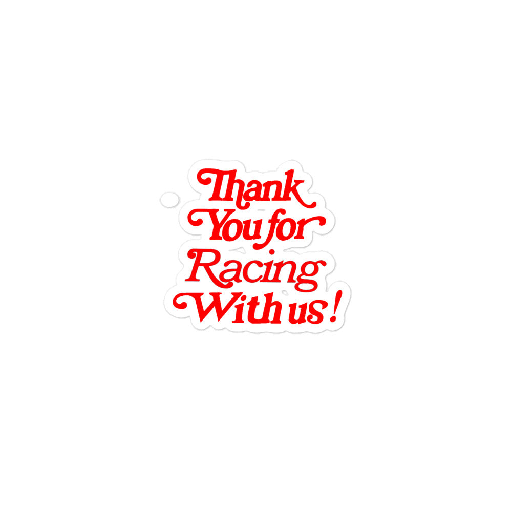 Thank You For Racing With Us! Sticker